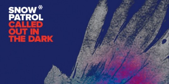 Snow Patrol ruft aus der Dunkelheit! Called Out In The Dark